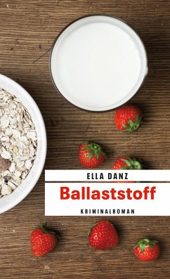 Ballaststoff / Kommissar Georg Angermüller Bd.6 - Danz, Ella