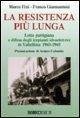 La resistenza più lunga. Lotta partigiana e difesa degli impianti idroelettrici in Valtellina: 1943-1945 La resistenza più lunga. Lotta partigiana e difesa degli impianti idroelettrici in Valtellina: 1943-1945