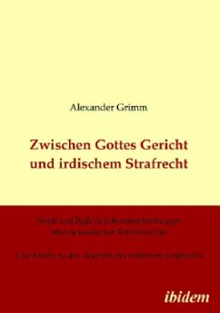 Zwischen Gottes Gericht und irdischem Strafrecht - Grimm, Alexander