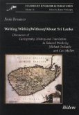 Writing Within / Without / About Sri Lanka: Discourses of Cartography, History and Translation in Selected Works by Michael Ondaatje and Carl Muller