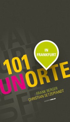 101 Unorte in Frankfurt - Setzepfandt, Christian;Berger, Frank