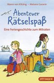 Abenteuer Rätselspaß 1. Eine Feriengeschichte zum Mitraten