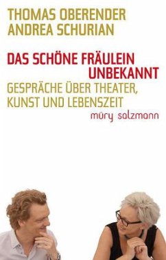 Das schöne Fräulein unbekannt - Oberender, Thomas; Schurian, Andrea