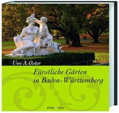 Fürstliche Gärten in Baden-Württemberg - Oster, Uwe A.