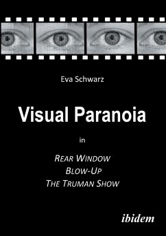 Visual Paranoia in Rear Window, Blow-Up and The Truman Show. - Schwarz, Eva