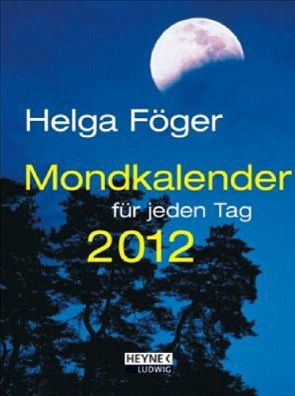 Mondkalender für jeden Tag 2012 Mondkalender für jeden Tag 2012