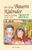Der kleine Bauernkalender 2012: Leben im Einklang mit der Natur Der kleine Bauernkalender 2012: Leben im Einklang mit der Natur
