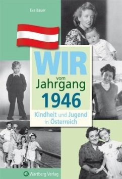 Wir vom Jahrgang 1946 - Kindheit und Jugend in Österreich - Bauer, Eva