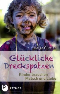 Glückliche Dreckspatzen - Gürtler, Helga