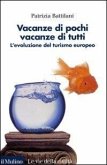 Vacanze di pochi, vacanze di tutti. L'evoluzione del turismo europeo Vacanze di pochi, vacanze di tutti. L'evoluzione del turismo europeo
