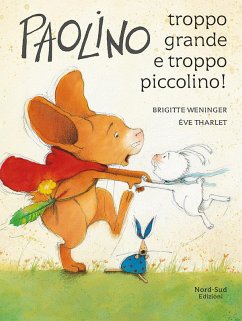 Paolino, troppo grande e troppo piccolino! - Weninger, Brigitte; Tharlet, Éve
