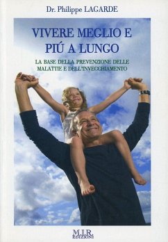 Vivere meglio e più a lungo - Lagarde, Philippe