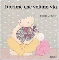 Lacrime che volano via - De Greef, Sabine Lacrime che volano via - De Greef, Sabine