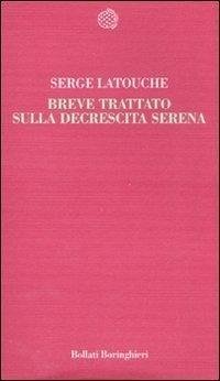 Breve trattato sulla decrescita serena - Latouche, Serge