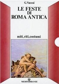 Le feste di Roma antica - Vaccai, G. Le feste di Roma antica - Vaccai, G.
