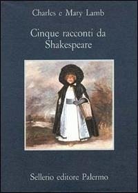 Cinque racconti da Shakespeare - Lamb, Charles; Lamb, Mary Ann