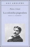 La colomba pugnalata. Proust e la «Recherche»