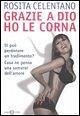 Grazie a Dio ho le corna!