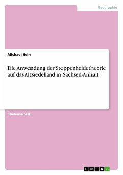 Die Anwendung der Steppenheidetheorie auf das Altsiedelland in Sachsen-Anhalt - Hein, Michael