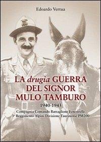 Cover La drugia. Guerra del signor mulo tamburo 1940-1943. Compagnia Comando Battaglione Fenestrelle 3° Reggimento alpini divisione Taurinense PM 200