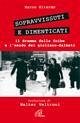 Sopravvissuti e dimenticati. Il dramma delle foibe e l'esodo dei giuliano-dalmati Sopravvissuti e dimenticati. Il dramma delle foibe e l'esodo dei giuliano-dalmati
