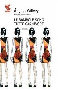 Le bambole sono tutte carnivore - Vallvey, Angela