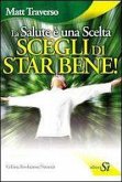 La salute è una scelta. Scegli di star bene La salute è una scelta. Scegli di star bene