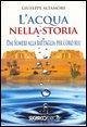L' acqua nella storia. Dai Sumeri alla battaglia per l'oro blu L' acqua nella storia. Dai Sumeri alla battaglia per l'oro blu