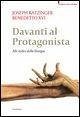 Davanti al protagonista. Alle radici della liturgia Davanti al protagonista. Alle radici della liturgia