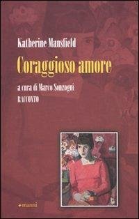 Coraggioso amore - Mansfield, Katherine