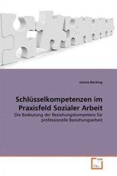 Schlüsselkompetenzen im Praxisfeld Sozialer Arbeit - Böcking, Janina
