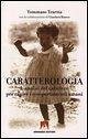 Caratterologia. L'analisi del carattere per capire i comportamenti umani