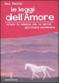 Le leggi dell'amore. Vivere in armonia con la verità spirituale universale Le leggi dell'amore. Vivere in armonia con la verità spirituale universale