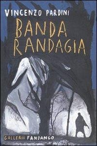 Banda randagia - Pardini, Vincenzo Banda randagia - Pardini, Vincenzo