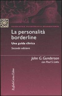 La personalità borderline. Una guida clinica - Gunderson, John G.; Links, Paul S. La personalità borderline. Una guida clinica - Gunderson, John G.; Links, Paul S.