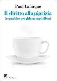 Cover Il diritto alla pigrizia (e qualche preghiera capitalista)