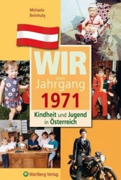 Wir vom Jahrgang 1971 - Kindheit und Jugend in Österreich - Bielohuby, Michaela