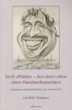 Erich 'Plättle' - Aus dem Leben eines Handwerksmeisters - Zanocco, Erich