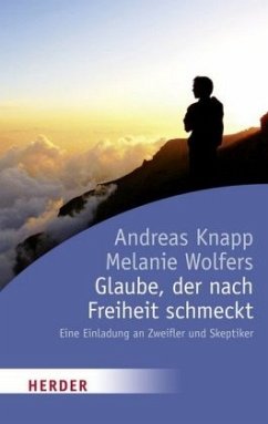 Glaube, der nach Freiheit schmeckt - Knapp, Andreas;Wolfers, Melanie