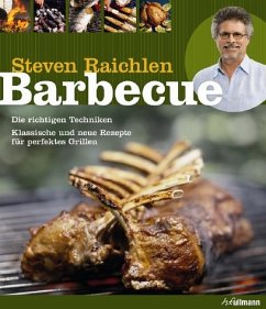 Barbecue: Die richtigen Techniken. Klassische und neue Rezepte für perfektes Grillen. (genial Grillen) - Steven Raichlen