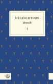 Melanchthon deutsch I, 6 Teile / Melanchthon deutsch, Werkausgabe 1