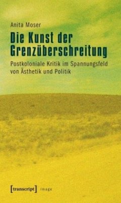 Die Kunst der Grenzüberschreitung - Moser, Anita