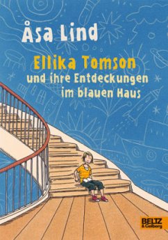 Ellika Tomson und ihre Entdeckungen im blauen Haus - Lind, Asa