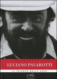 Luciano Pavarotti. Il trionfo della voce - Guandalini, Gina