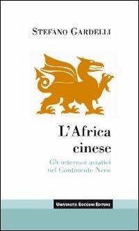 Cover L' Africa cinese. Gli interessi asiatici nel continente nero