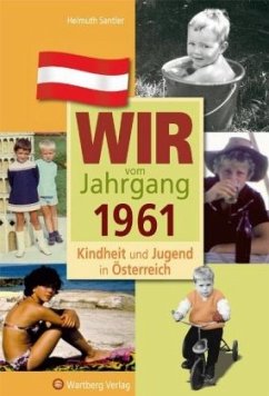 Wir vom Jahrgang 1961 - Kindheit und Jugend in Österreich - Santler, Helmuth