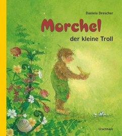 Morchel, der kleine Troll - Drescher, Daniela