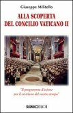 Alla scoperta del Concilio Vaticano II. 'Il programma d'azione del cristianesimo del nostro tempo' Alla scoperta del Concilio Vaticano II. 'Il programma d'azione del cristianesimo del nostro tempo'