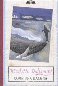 Come una balena - Vallorani, Nicoletta Come una balena - Vallorani, Nicoletta