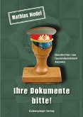 Ihre Dokumente bitte! Ihre Dokumente bitte!